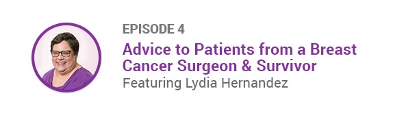 Mammotome One Voice Podcast Episode 4 Advice to Patients from a Breast Cancer Surgeon & Survivor Featuring Lydia Hernandez